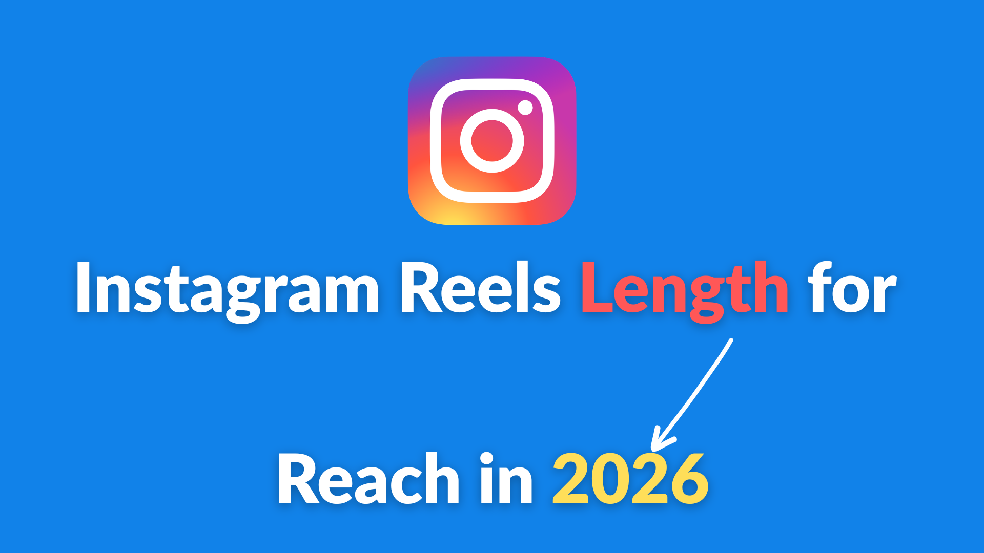 Best Instagram Reels Length for Reach in 2026