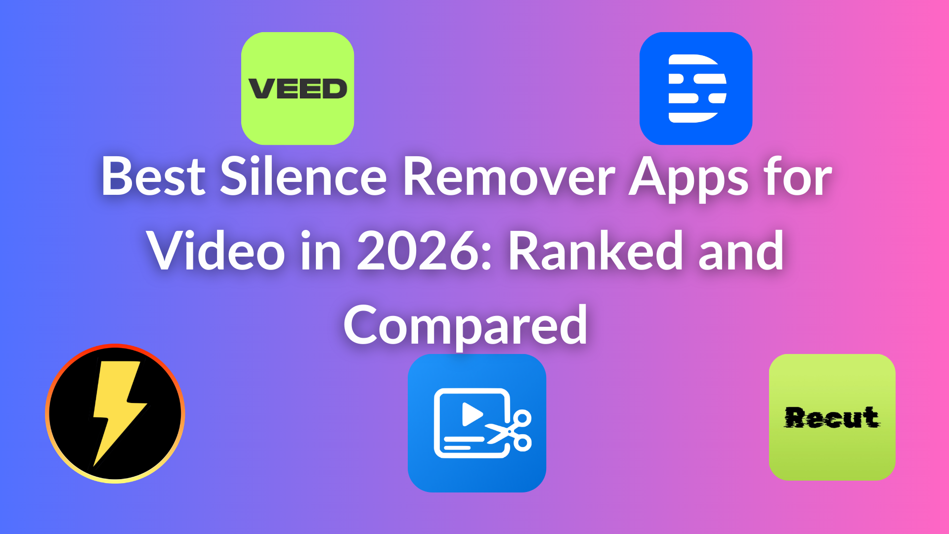 Best Silence Remover Apps for Video in 2026: Ranked and Compared